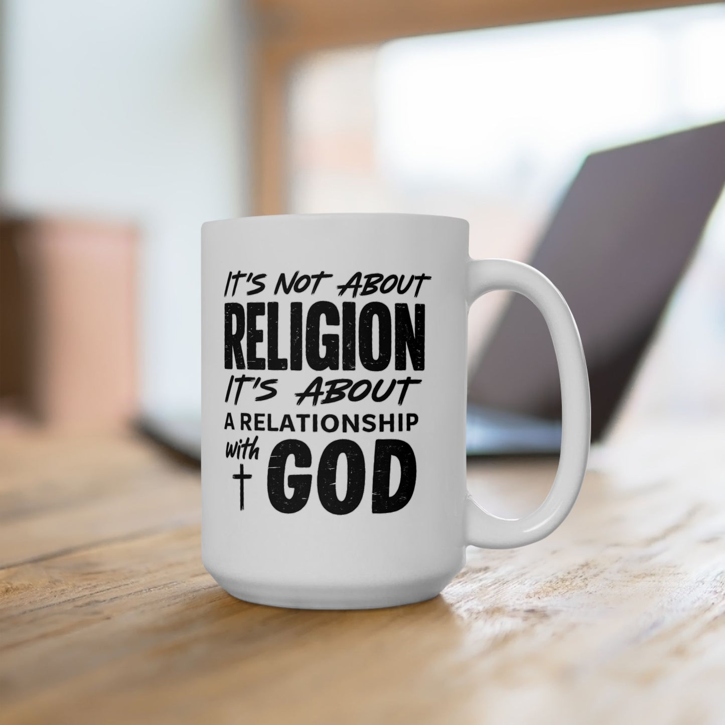 It's Not About Religion, It's About Relationship with God - Religious Faith Ceramic Mug 15oz