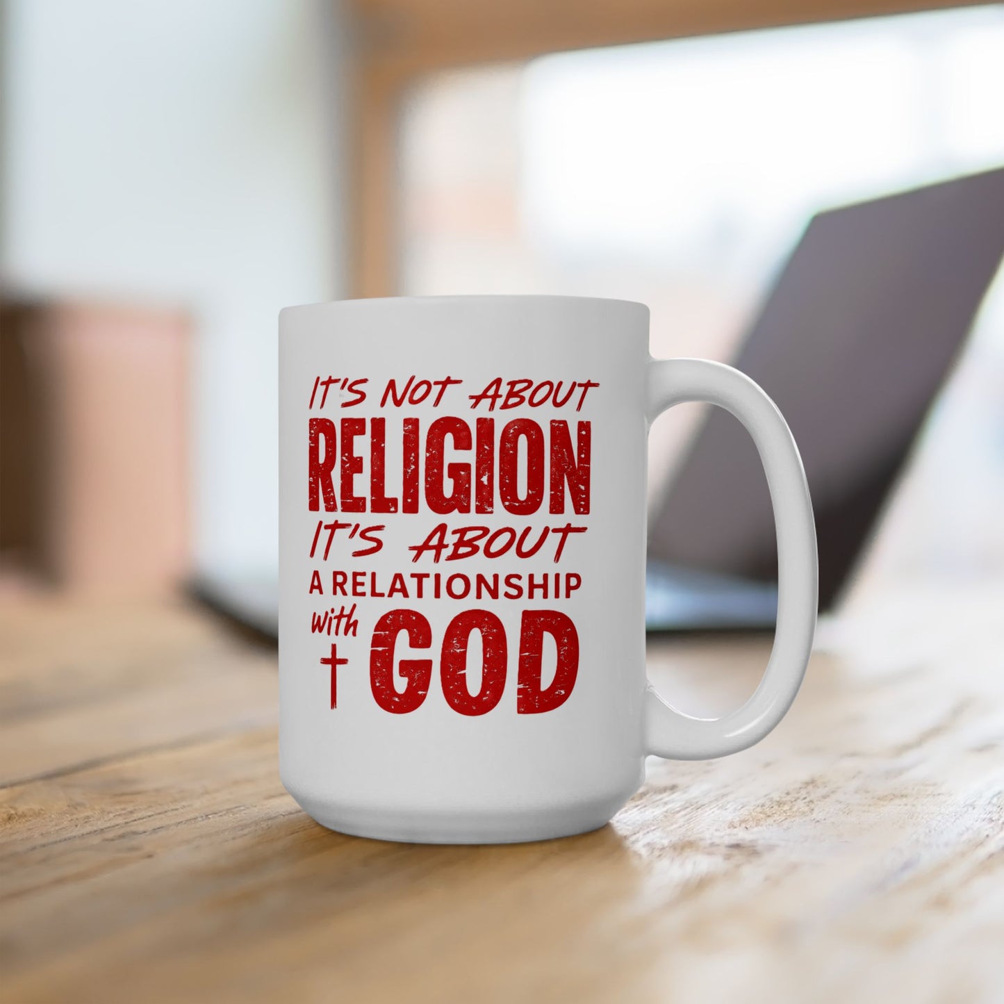 It's Not About Religion, It's About Relationship with God - Religious Faith Ceramic Mug 15oz