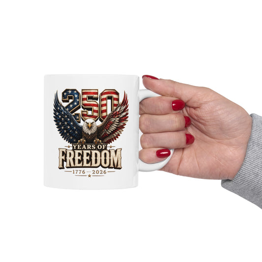 #250 250 Years of Freedom Eagle Patriotic American Flag Anniversary (1776–2026) 'Ceramic Mug Coffee Cup (11oz, 15oz)