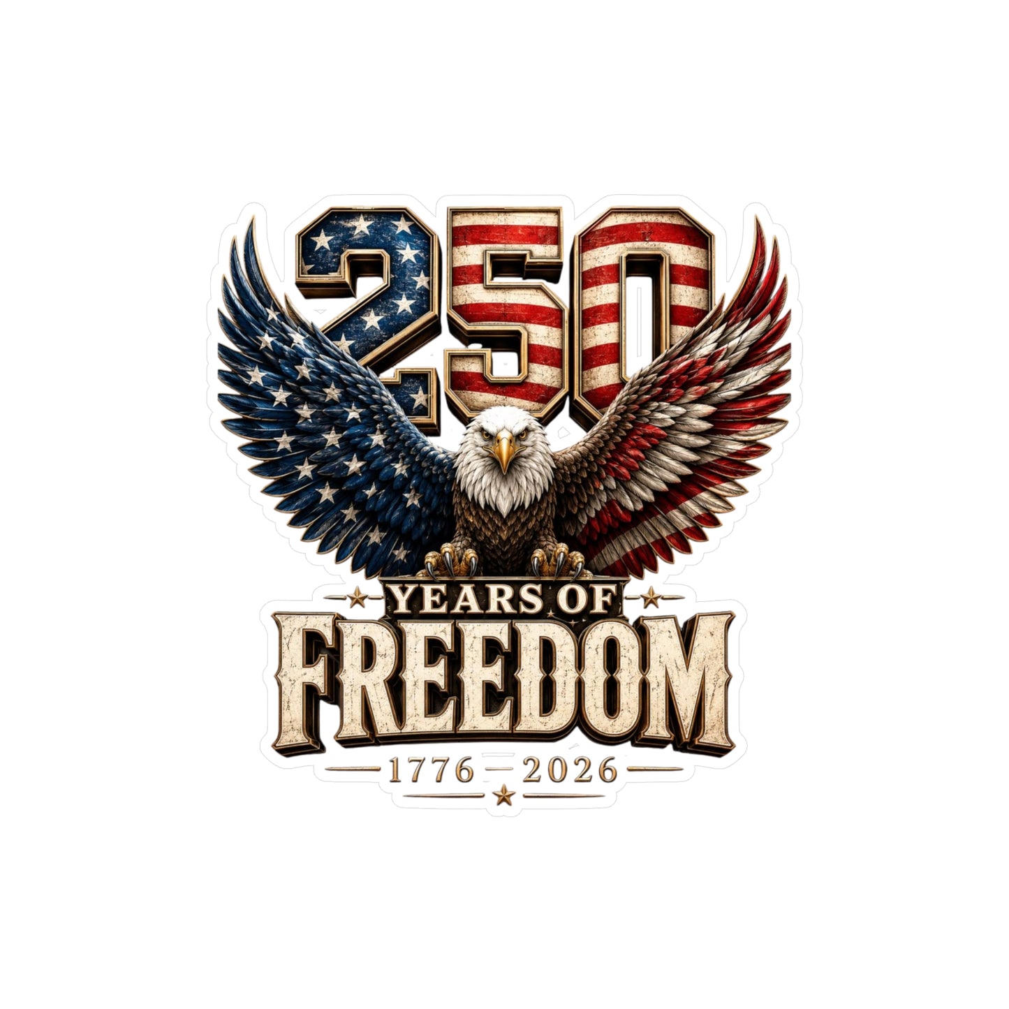#250 250 Years of Freedom Eagle Patriotic American Flag Anniversary (1776–2026) Vinyl Kiss-Cut Decal