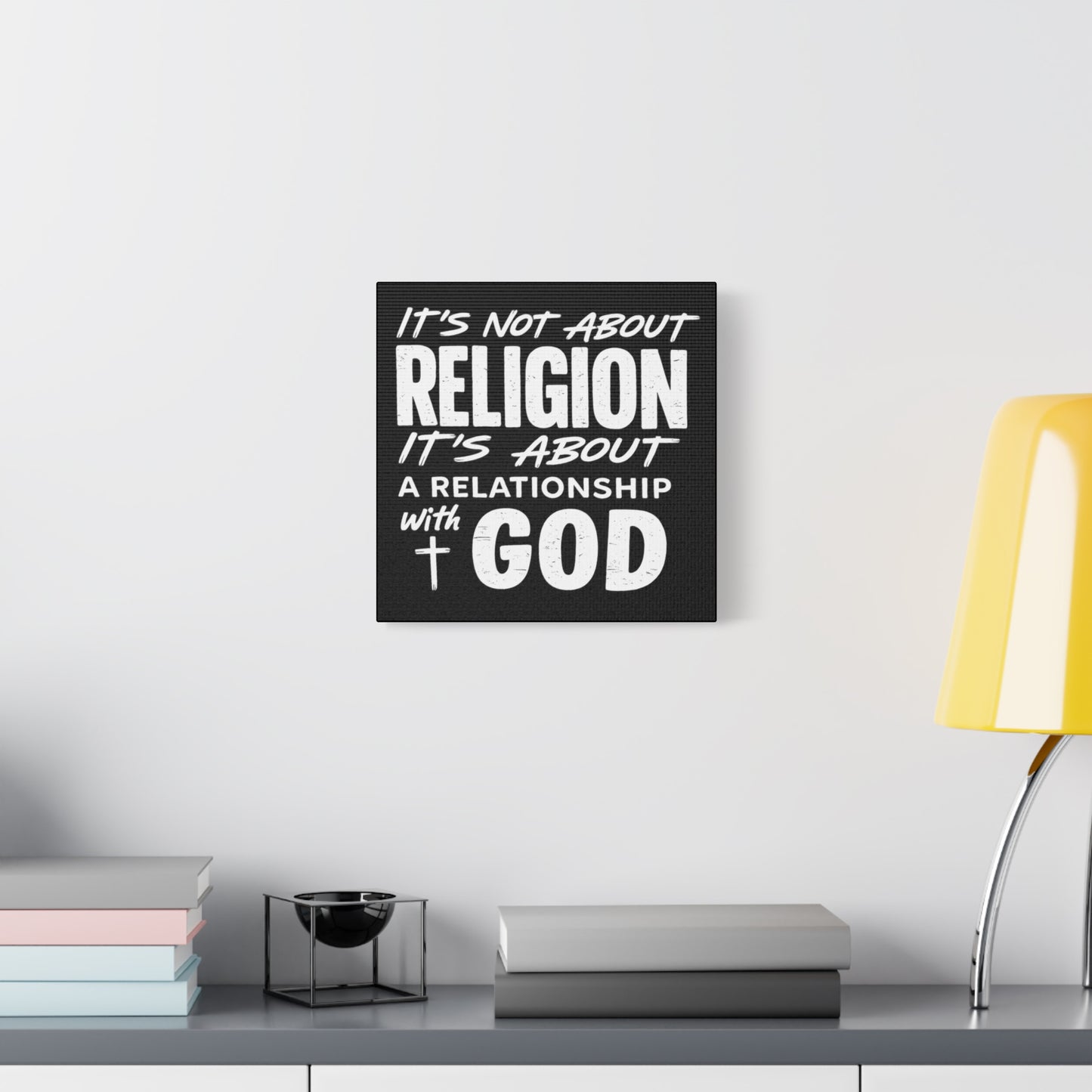 It's Not About Religion, It's About a Relationship with God - Faith Wall Canvas