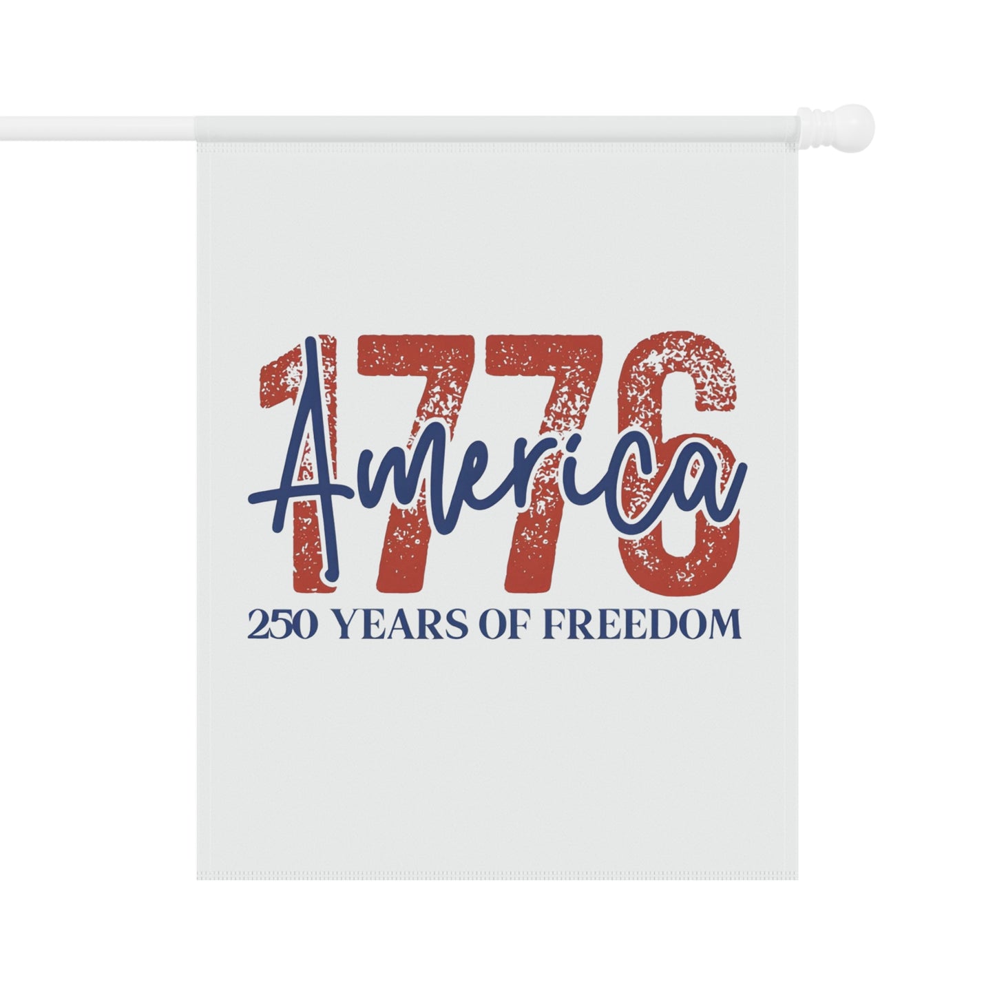 #250 1776 America: 250 Years of Freedom' Patriotic Independence Day Garden Flag — House Banner