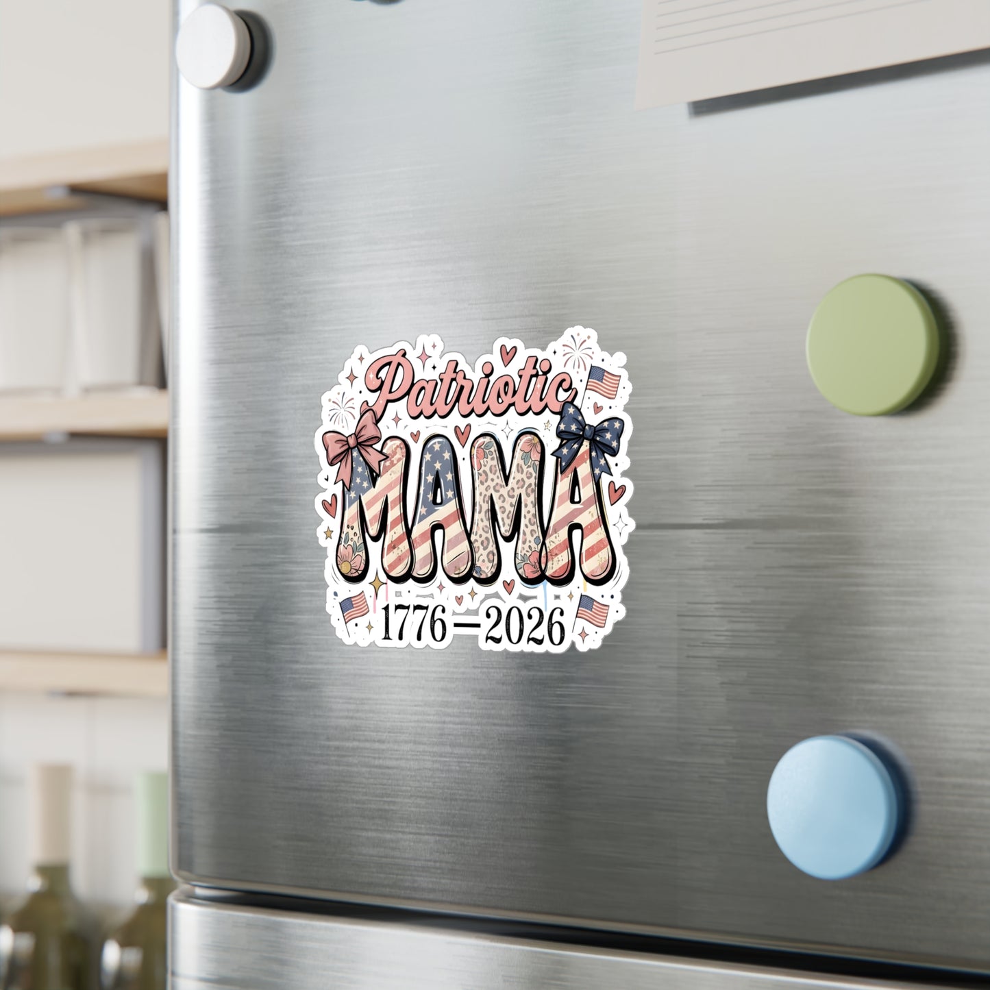 #250 Patriotic Mama 1776–2026 American Flag Vinyl Sticker Kiss-Cut Decal (Fourth of July)