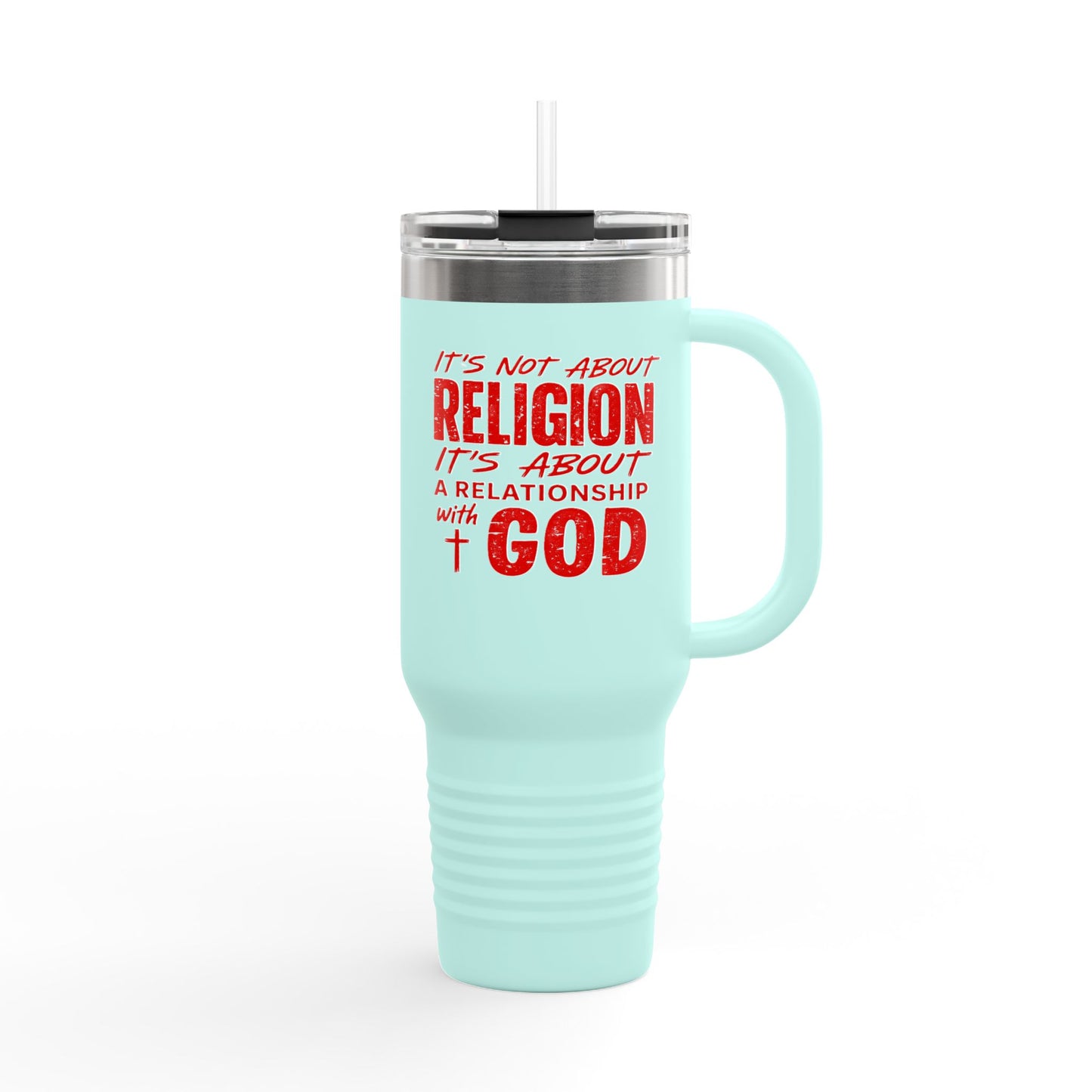 It's Not About Religion, It's About a Relationship with God - 40oz Insulated Travel Mug