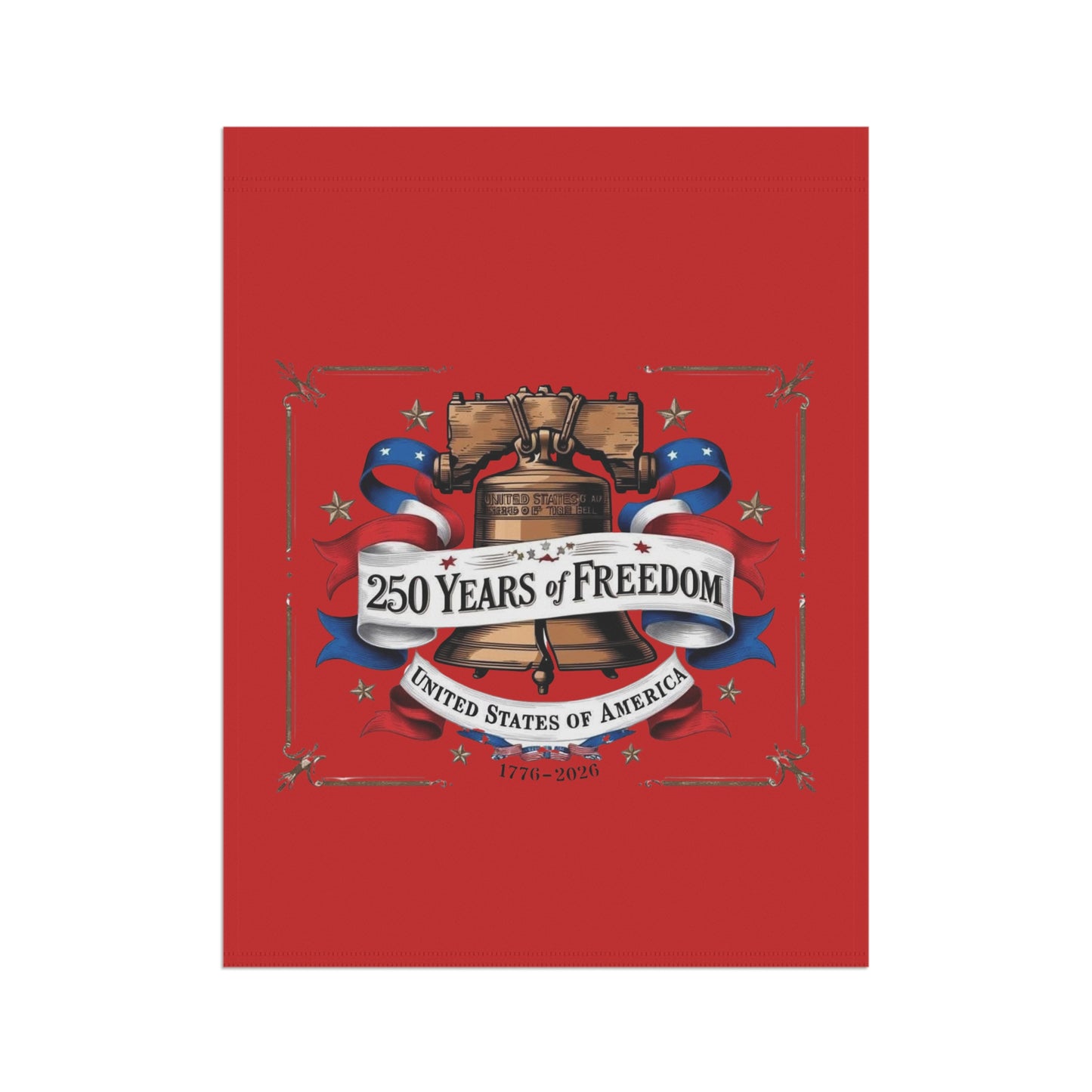 #250 250 Years of Freedom Liberty Bell Garden Flag — House Banner