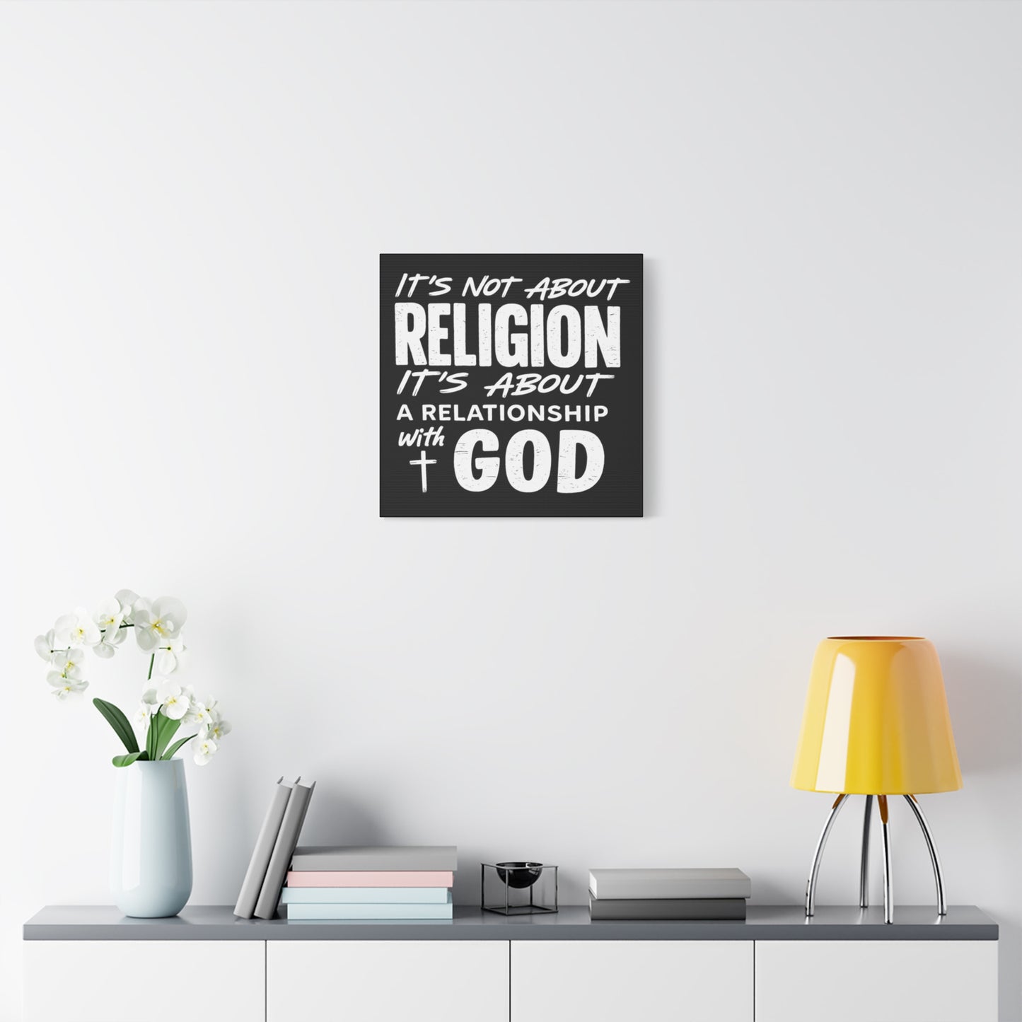 It's Not About Religion, It's About a Relationship with God - Faith Wall Canvas