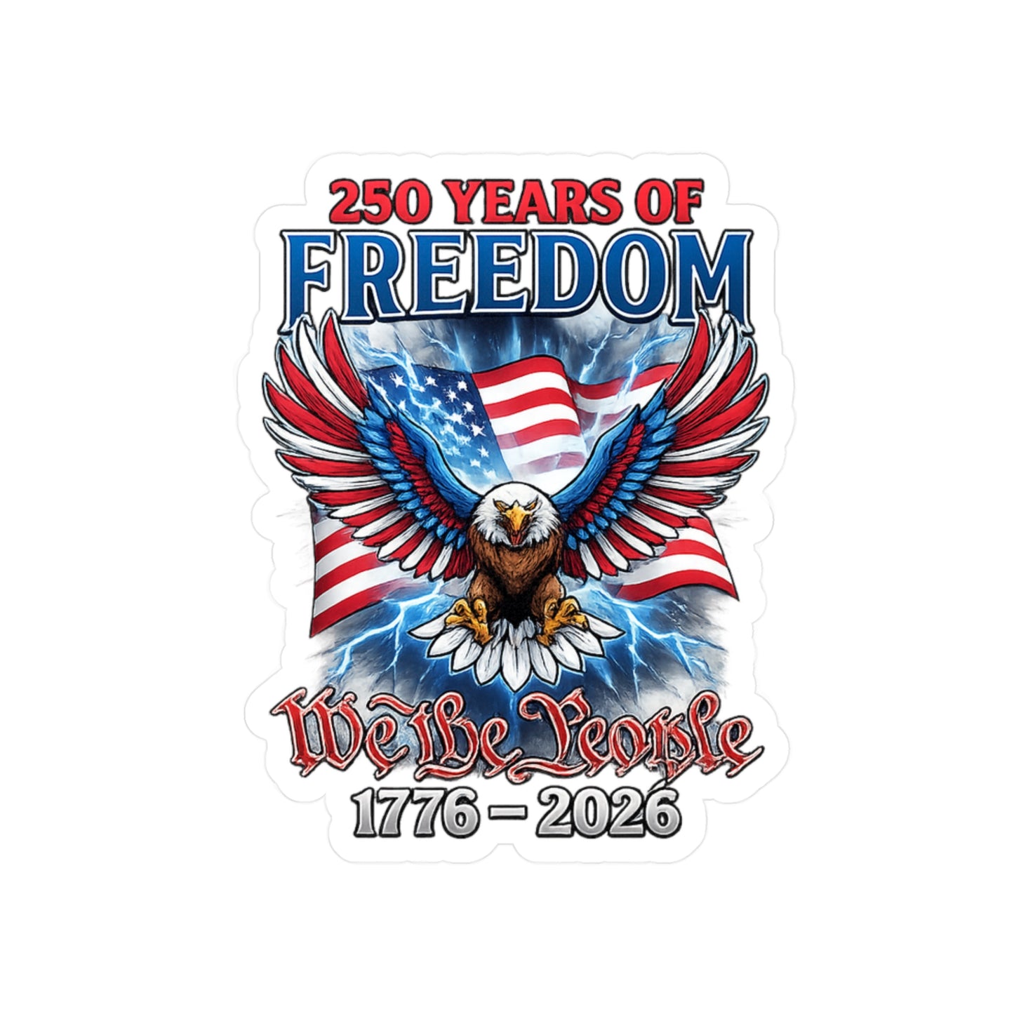 #250 250 Years of Freedom 1776–2026 Eagle Kiss-Cut Sticker — Patriotic Decal