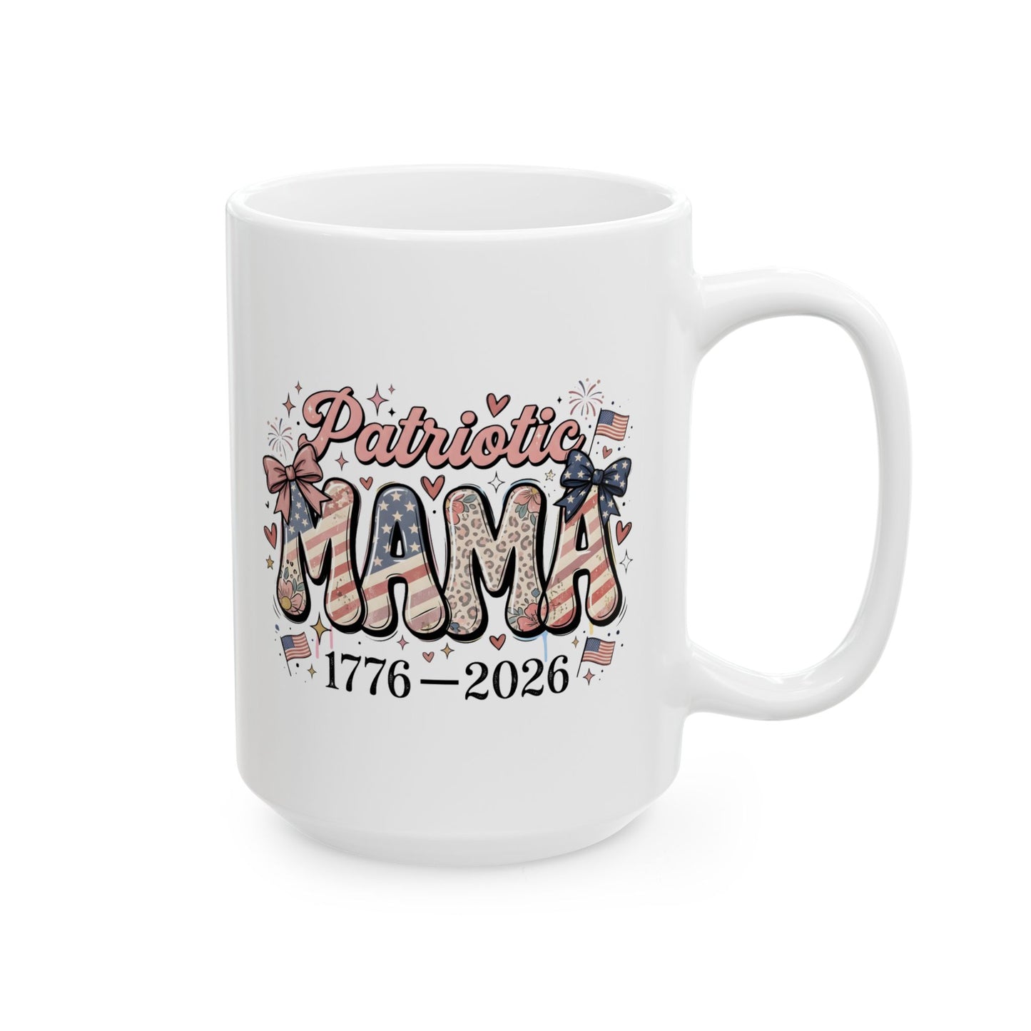 #250 Patriotic Mama 1776–2026 American Flag Ceramic Mug - 11oz & 15oz