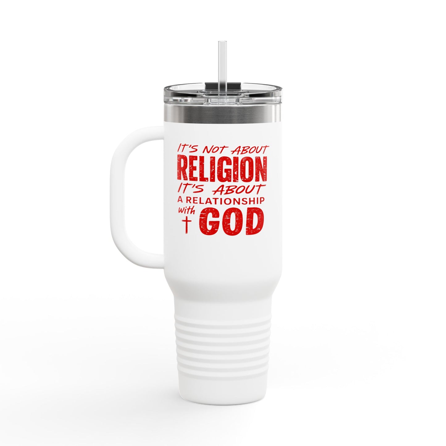 It's Not About Religion, It's About a Relationship with God - 40oz Insulated Travel Mug
