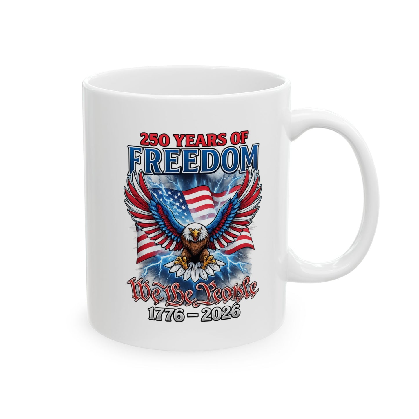#250 250 Years of Freedom 1776–2026 Eagle Patriotic Ceramic Mug (11oz, 15oz)