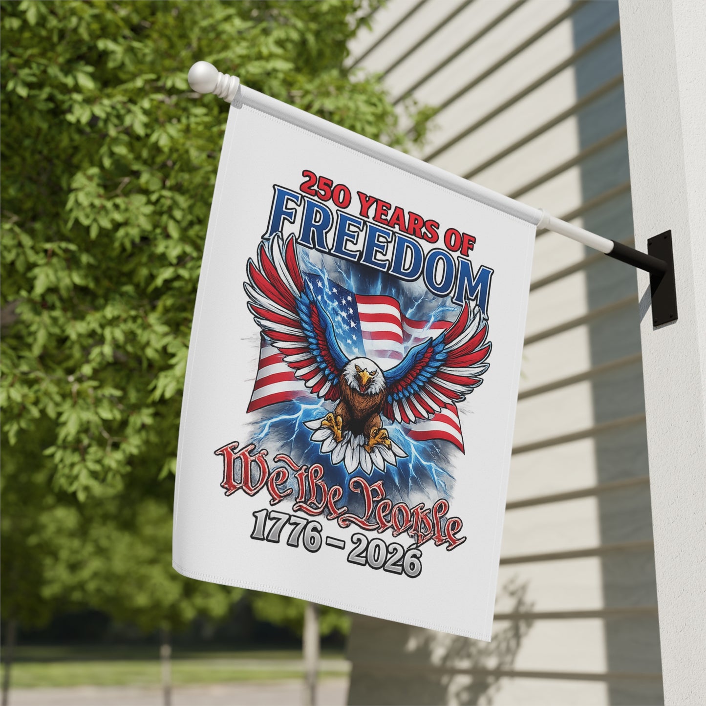 #250 250 Years of Freedom Garden Flag — We the People Patriotic House Banner