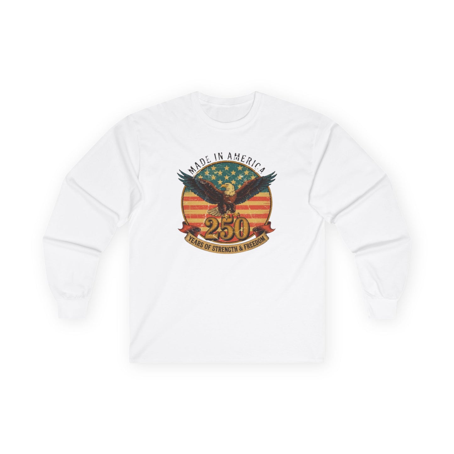 #250 Made in America Eagle 250th Anniversary Patriotic Long Sleeve Tee