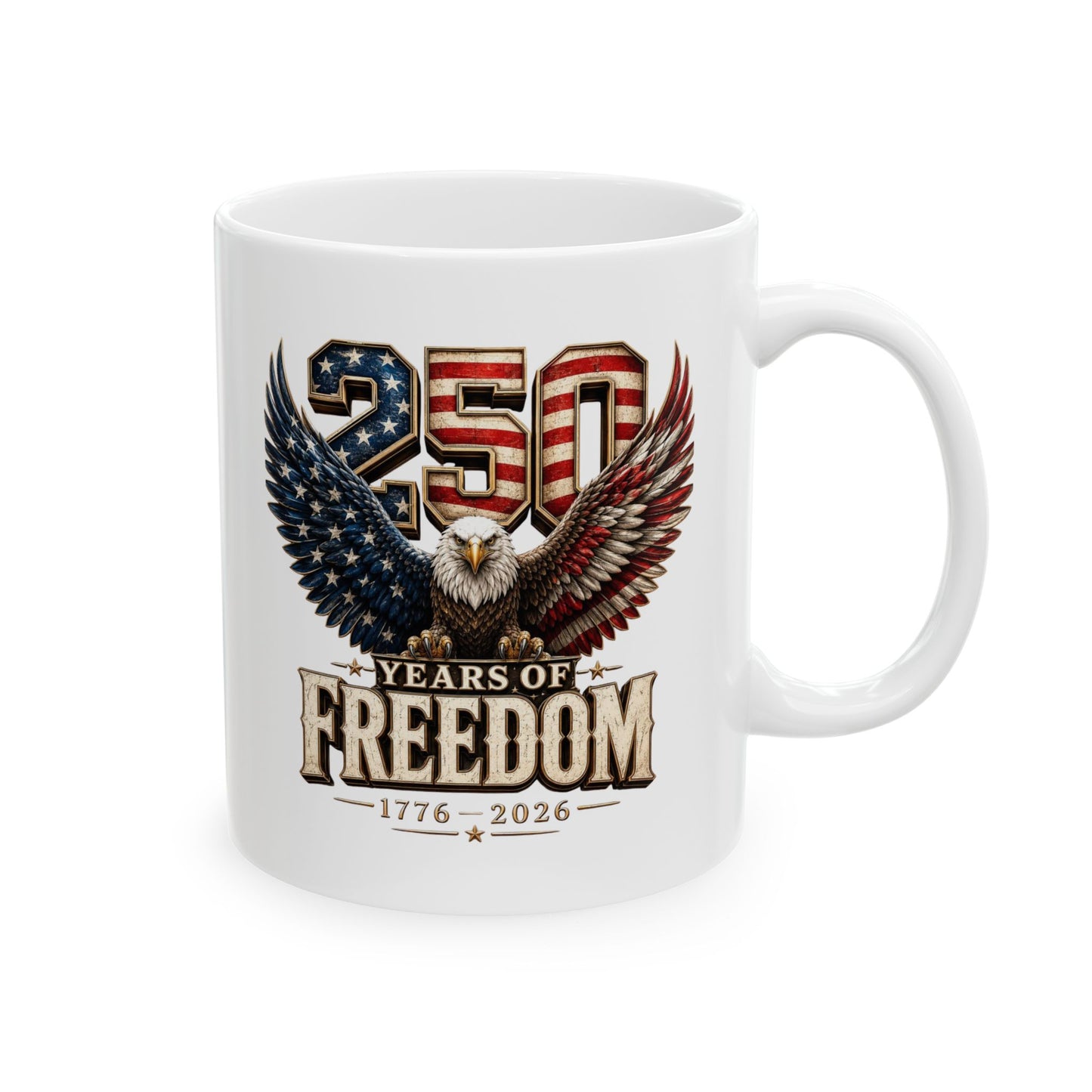 #250 250 Years of Freedom Eagle Patriotic American Flag Anniversary (1776–2026) 'Ceramic Mug Coffee Cup (11oz, 15oz)
