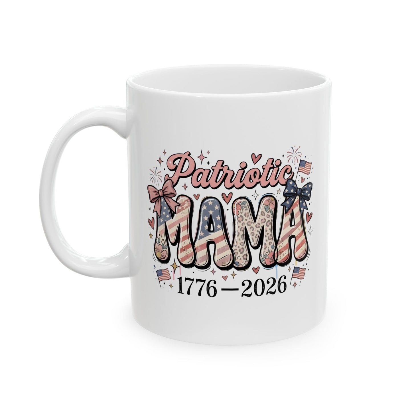 #250 Patriotic Mama 1776–2026 American Flag Ceramic Mug - 11oz & 15oz