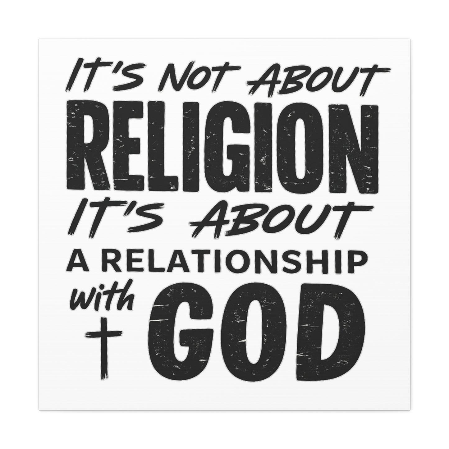It's Not About Religion, It's About a Relationship with God - Faith Wall Canvas