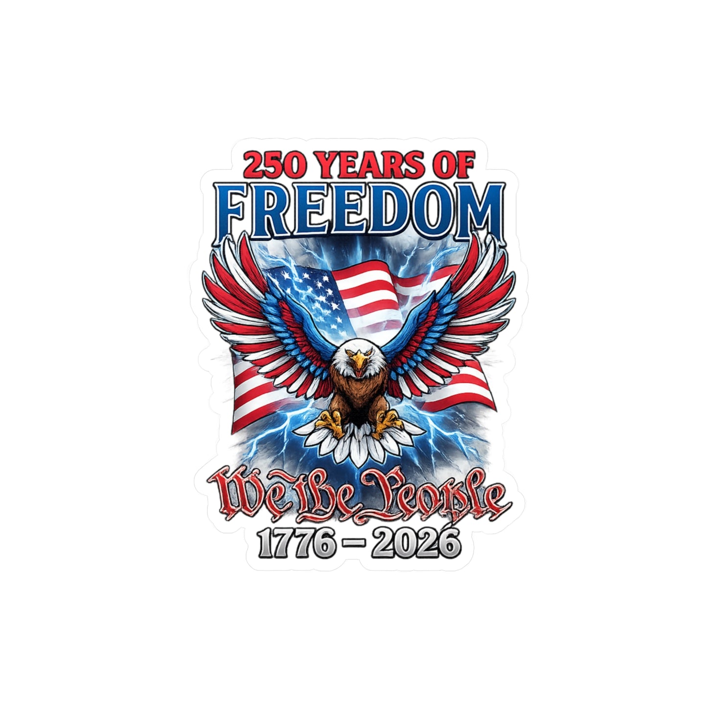 #250 250 Years of Freedom 1776–2026 Eagle Kiss-Cut Sticker — Patriotic Decal