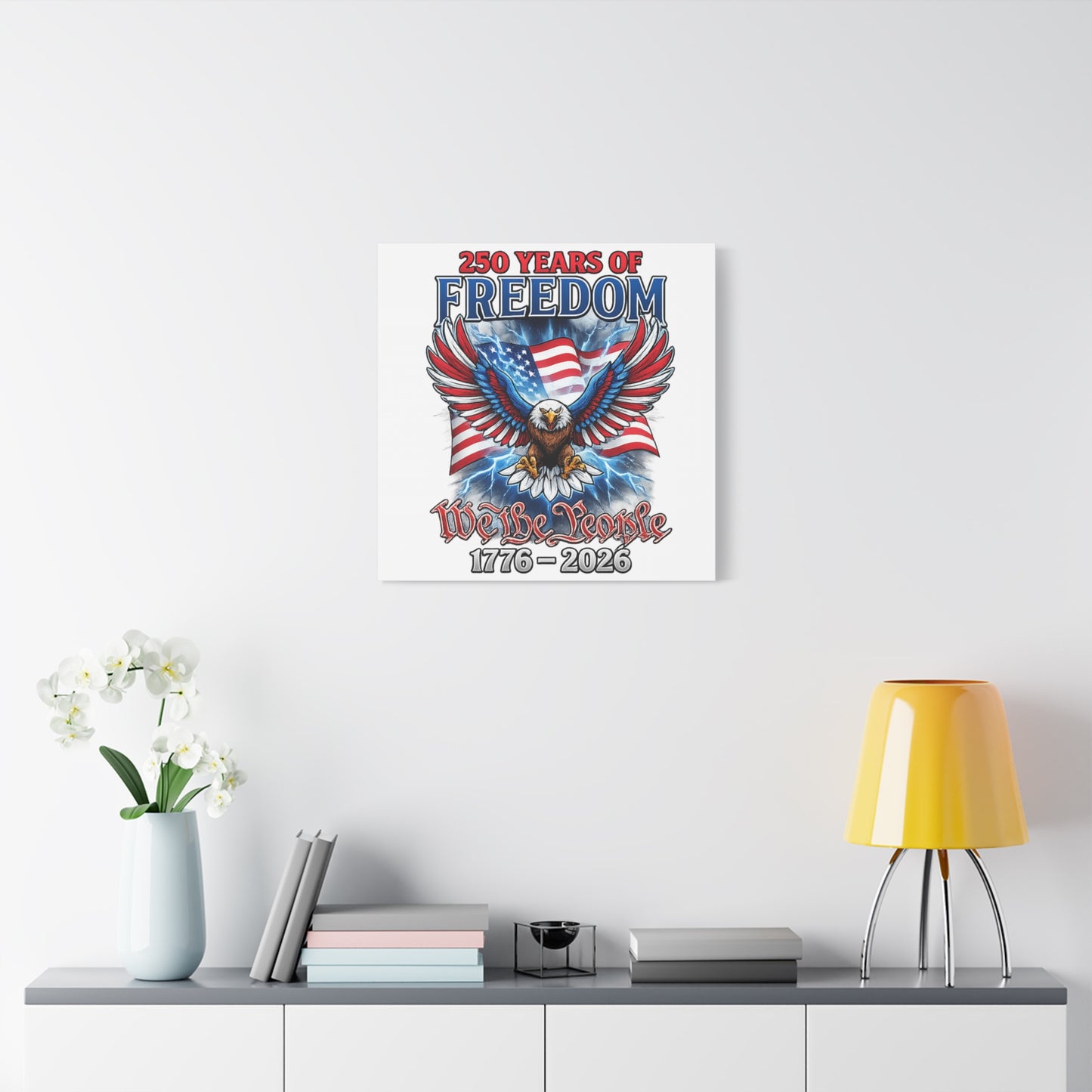 #250 250 Years of Freedom 1776–2026 Eagle Canvas Wall Art — "We the People" Patriotic Decor