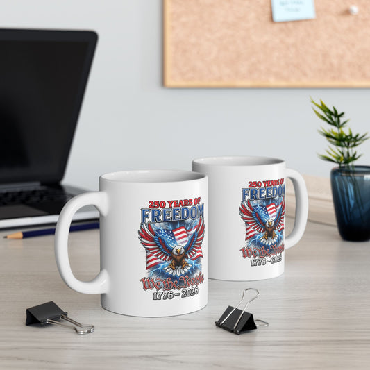 #250 250 Years of Freedom 1776–2026 Eagle Patriotic Ceramic Mug (11oz, 15oz)