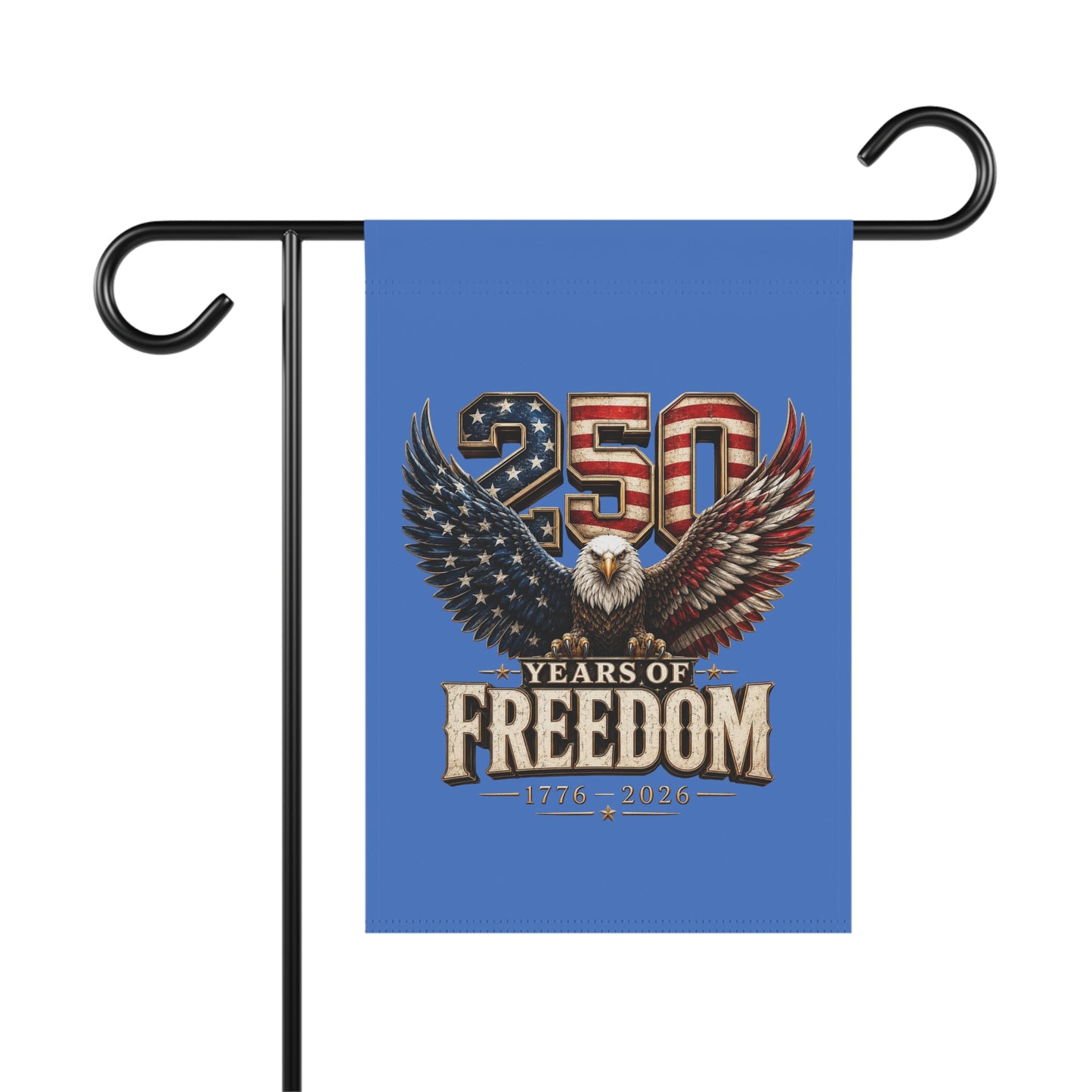#250 250 Years of Freedom Eagle Patriotic American Flag Anniversary (1776–2026) Garden Flag — House Banner