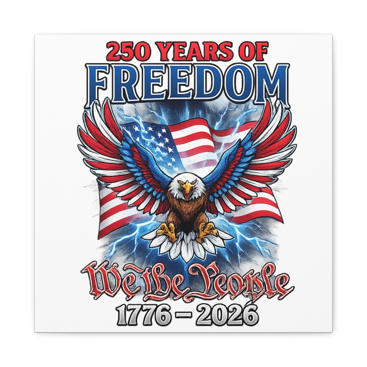 #250 250 Years of Freedom 1776–2026 Eagle Canvas Wall Art — "We the People" Patriotic Decor