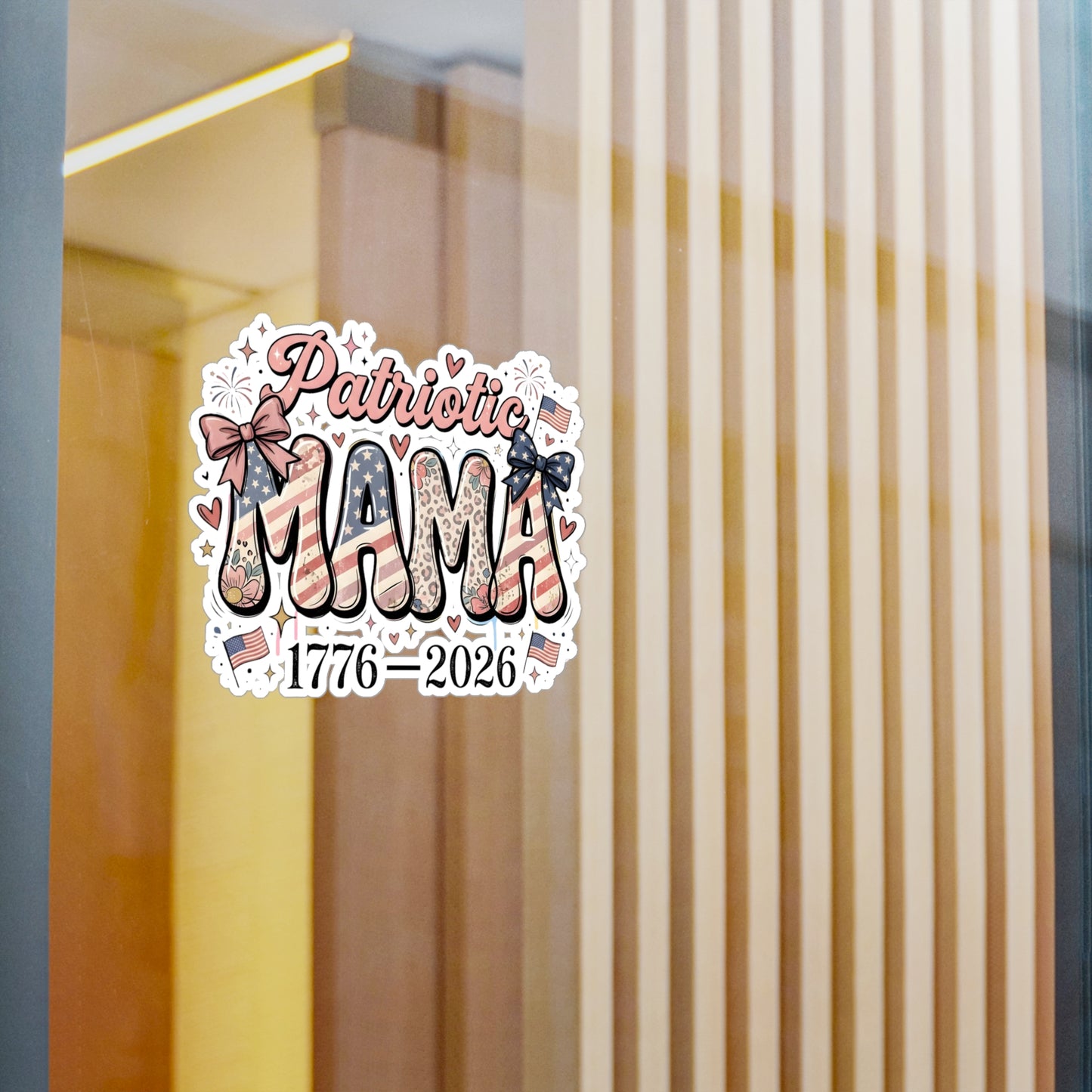 #250 Patriotic Mama 1776–2026 American Flag Vinyl Sticker Kiss-Cut Decal (Fourth of July)