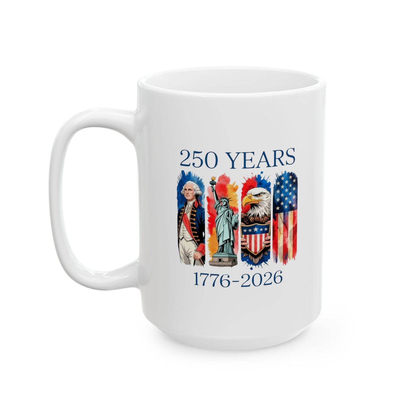 #250 250 Years American History Celebration 1776–2026 Patriotic 'Ceramic Mug Coffee Cup (11oz, 15oz)