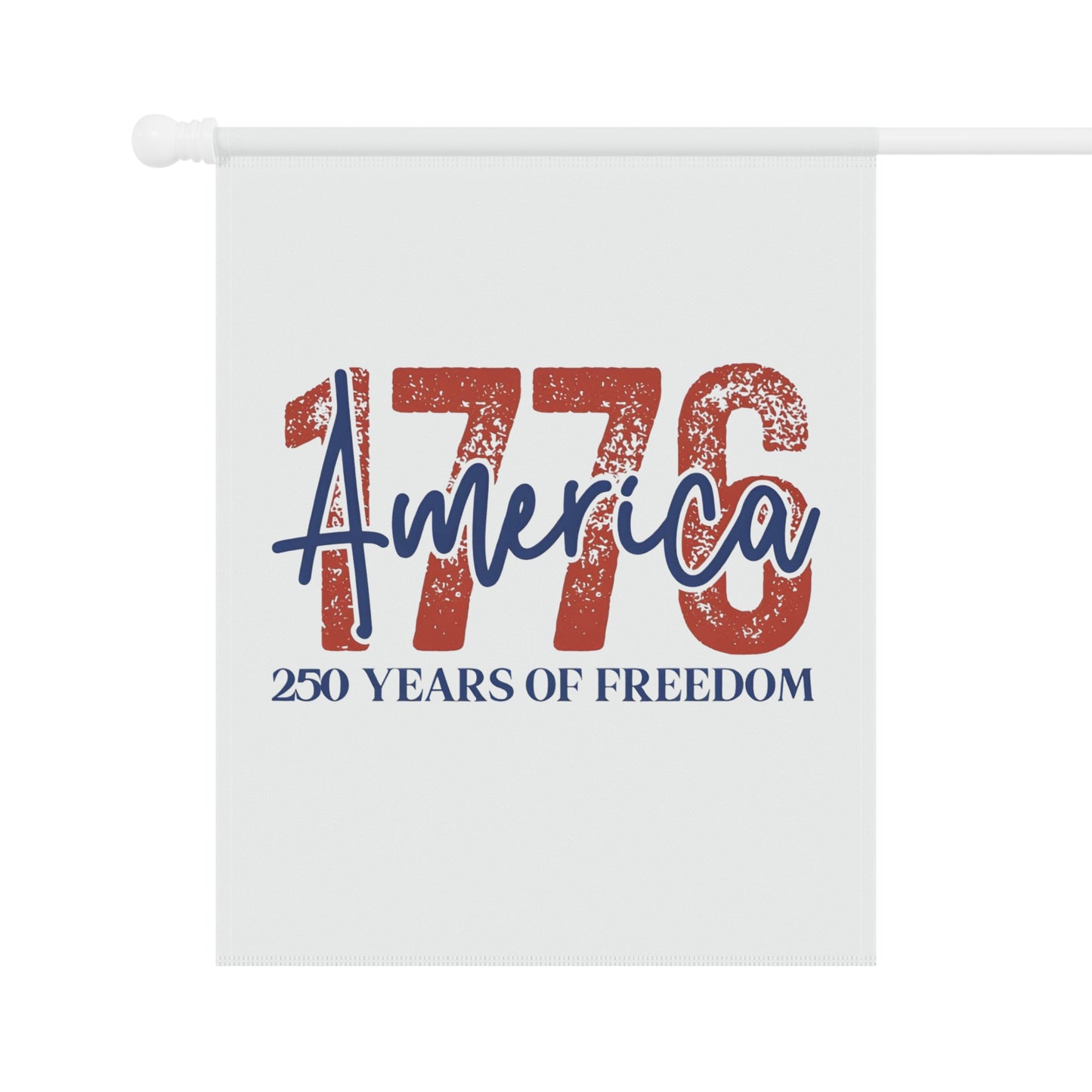 #250 1776 America: 250 Years of Freedom' Patriotic Independence Day Garden Flag — House Banner
