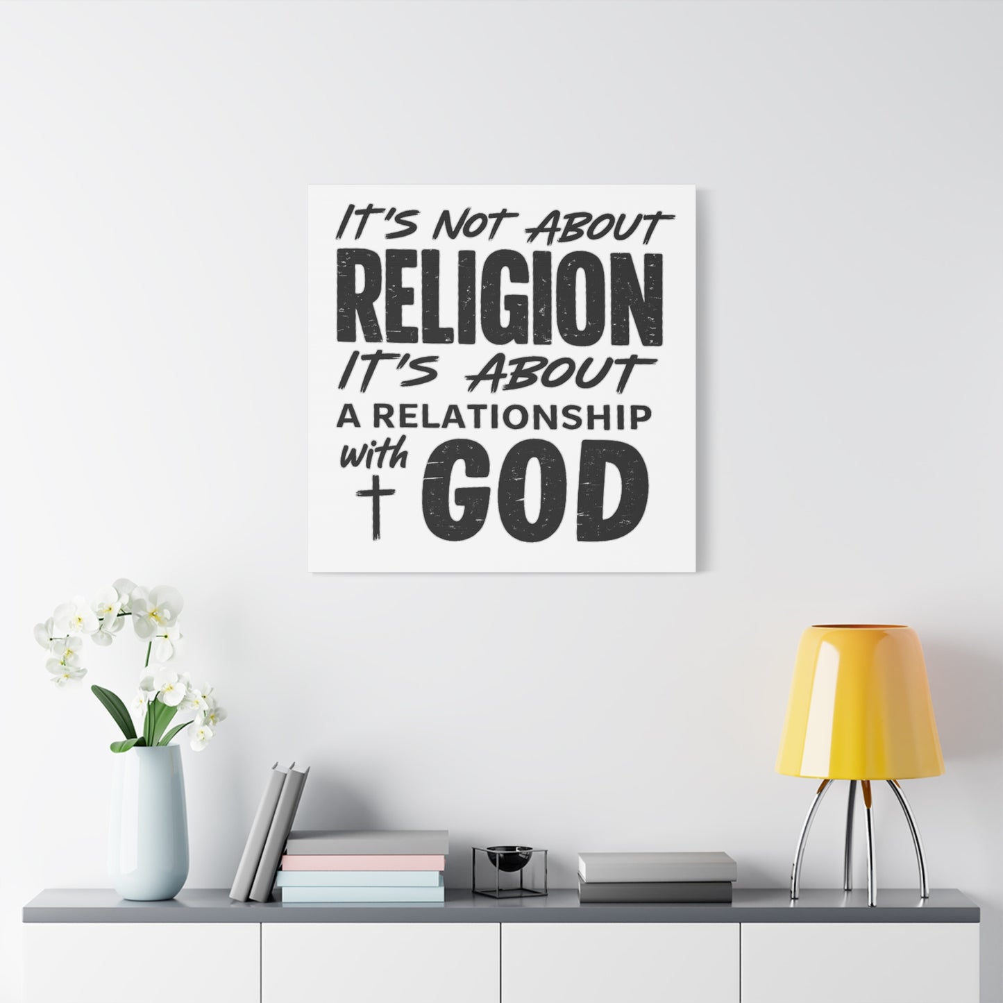 It's Not About Religion, It's About a Relationship with God - Faith Wall Canvas
