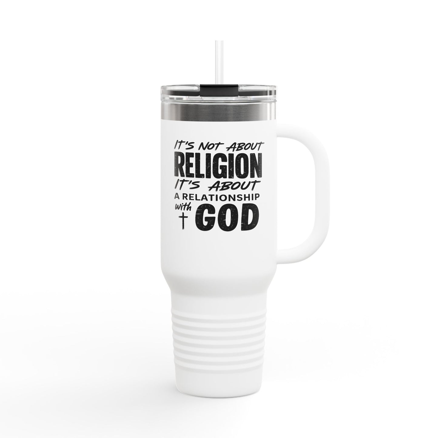 It's Not About Religion, It's About a Relationship with God - 40oz Insulated Travel Mug