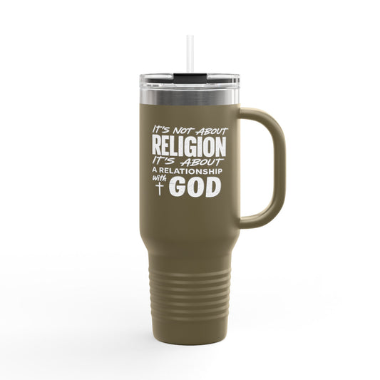 It's Not About Religion, It's About a Relationship with God - 40oz Insulated Travel Mug