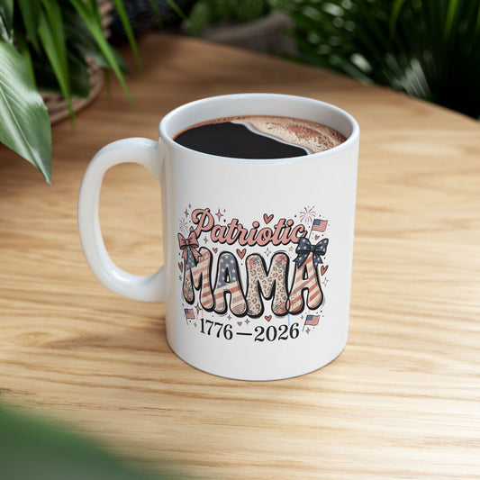 #250 Patriotic Mama 1776–2026 American Flag Ceramic Mug - 11oz & 15oz