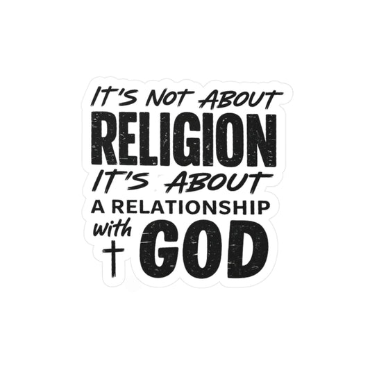 It's Not About Religion, It's About a Relationship with God - Religious Faith Sticker - Vinyl Decal