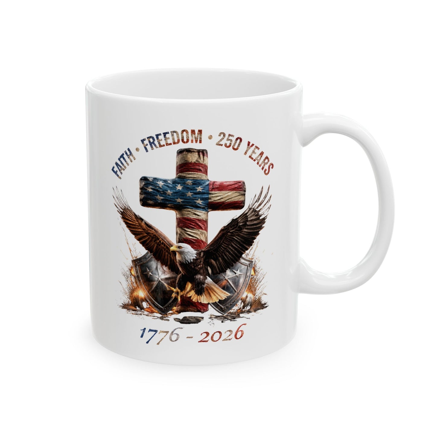 #250 Faith • Freedom 250 Years American Flag Cross & Eagle 1776-2026 'Ceramic Mug Coffee Cup (11oz, 15oz)