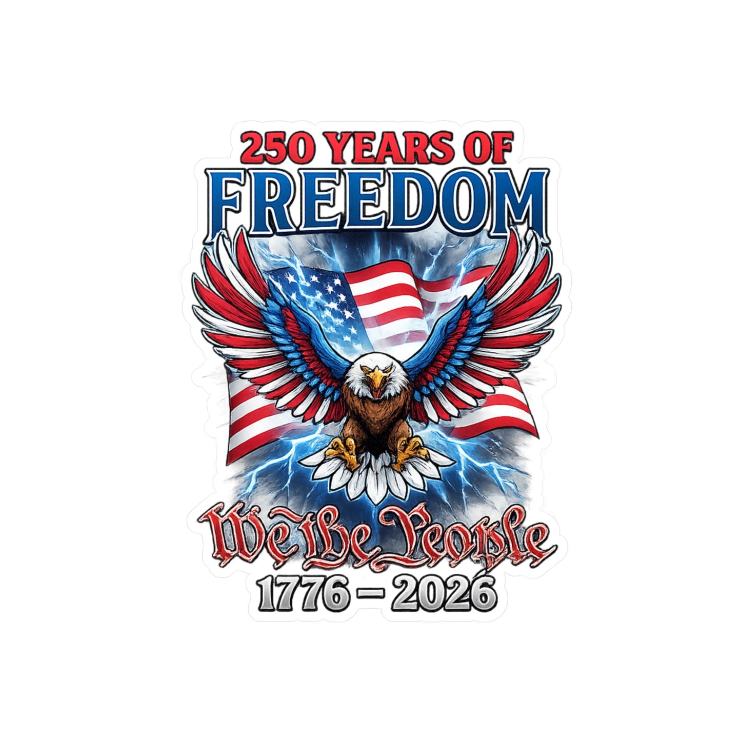 #250 250 Years of Freedom 1776–2026 Eagle Kiss-Cut Sticker — Patriotic Decal
