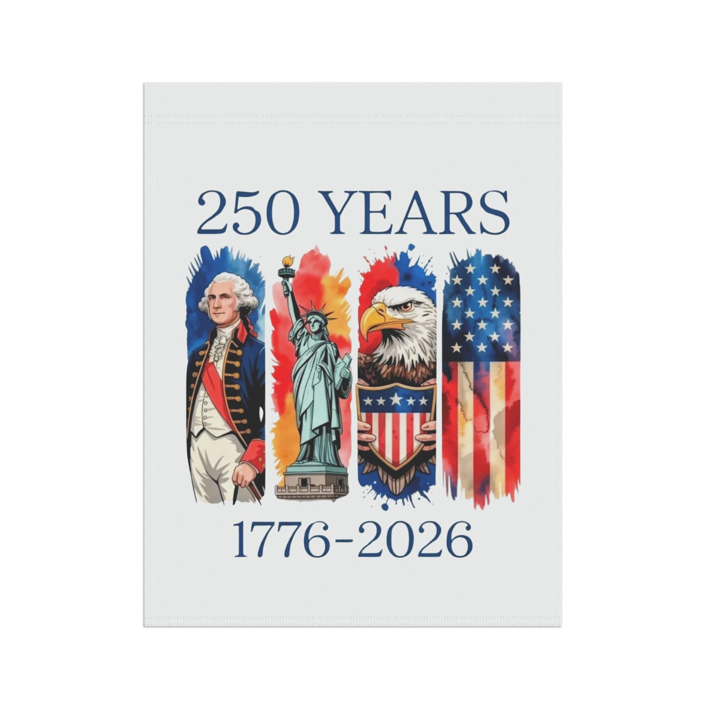 #250 250 Years American History Celebration 1776–2026 Patriotic Garden Flag — House Banner