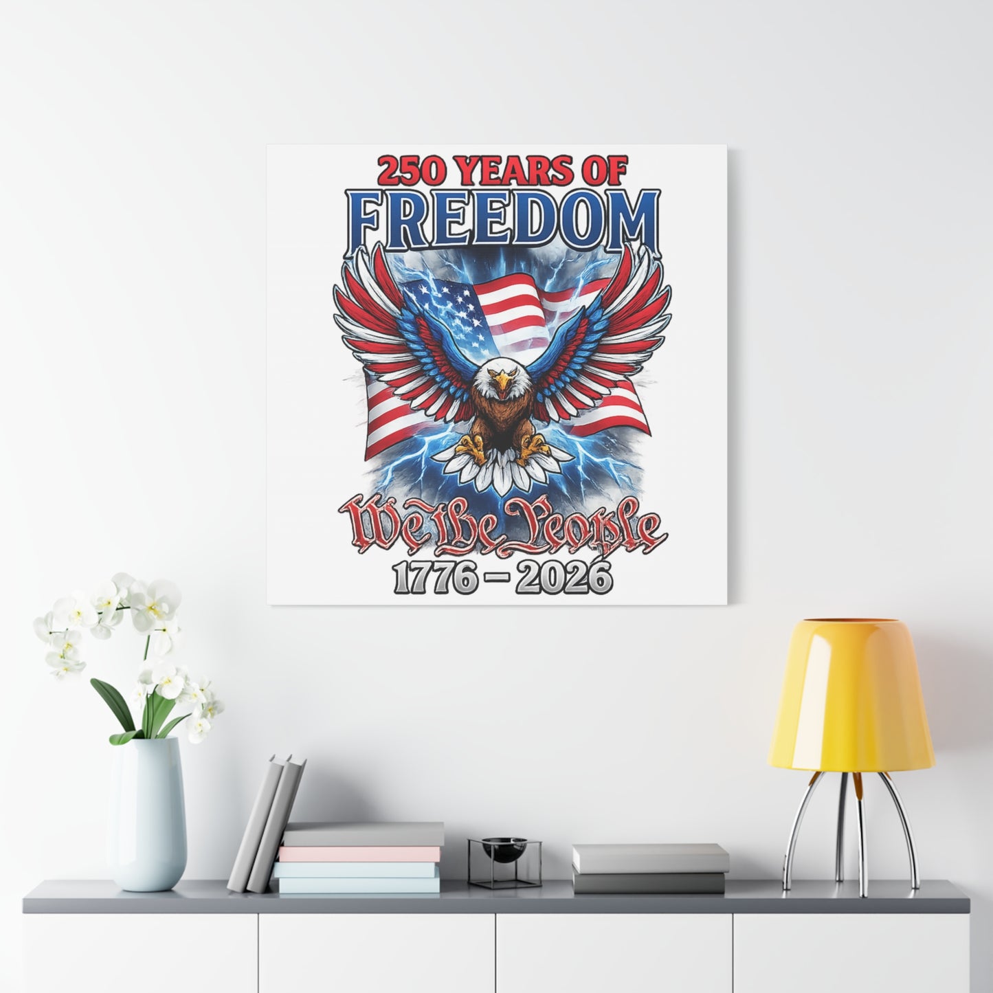 #250 250 Years of Freedom 1776–2026 Eagle Canvas Wall Art — "We the People" Patriotic Decor