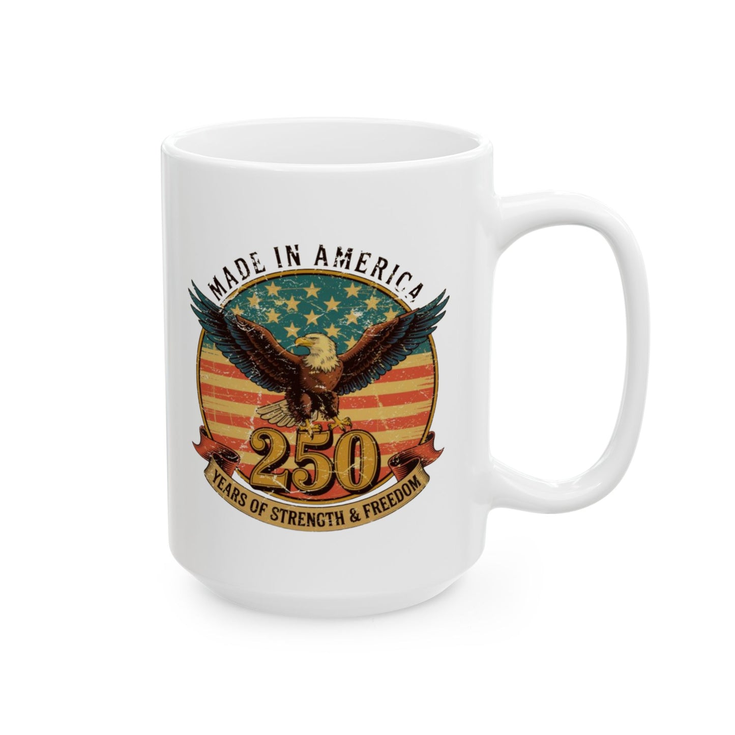 #250 Made in America Eagle 250th Anniversary Patriotic 'Ceramic Mug Coffee Cup (11oz, 15oz)