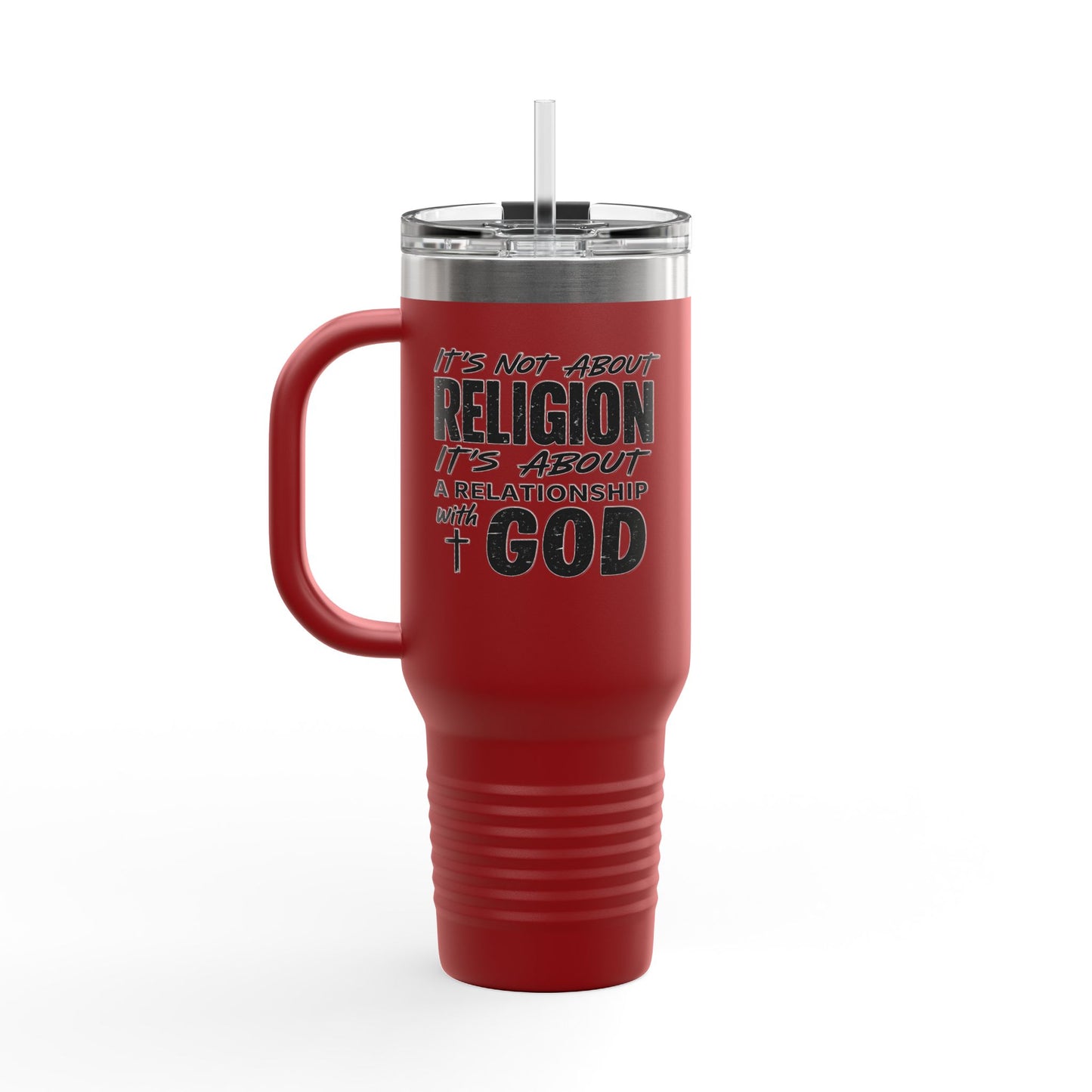 It's Not About Religion, It's About a Relationship with God - 40oz Insulated Travel Mug