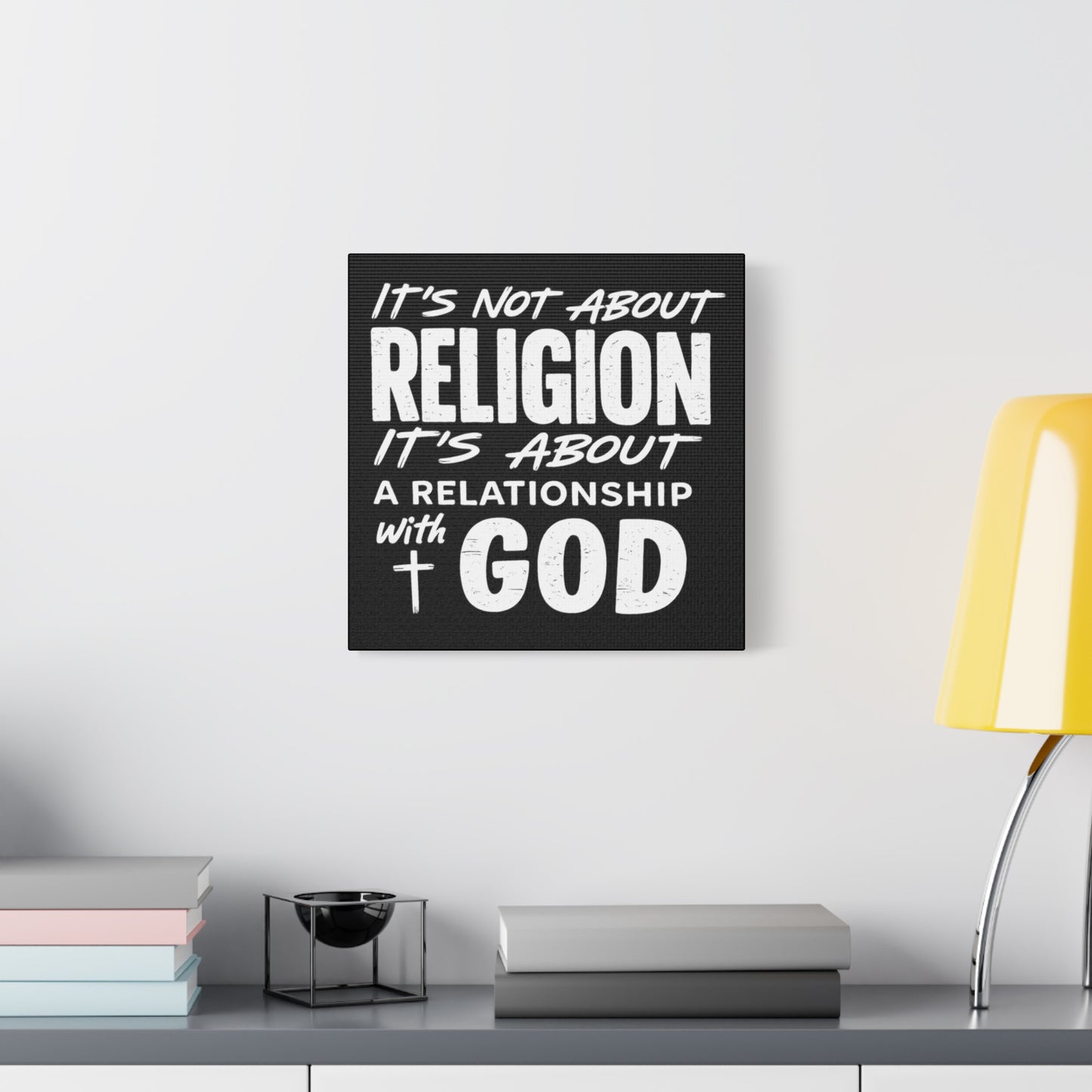 It's Not About Religion, It's About a Relationship with God - Faith Wall Canvas