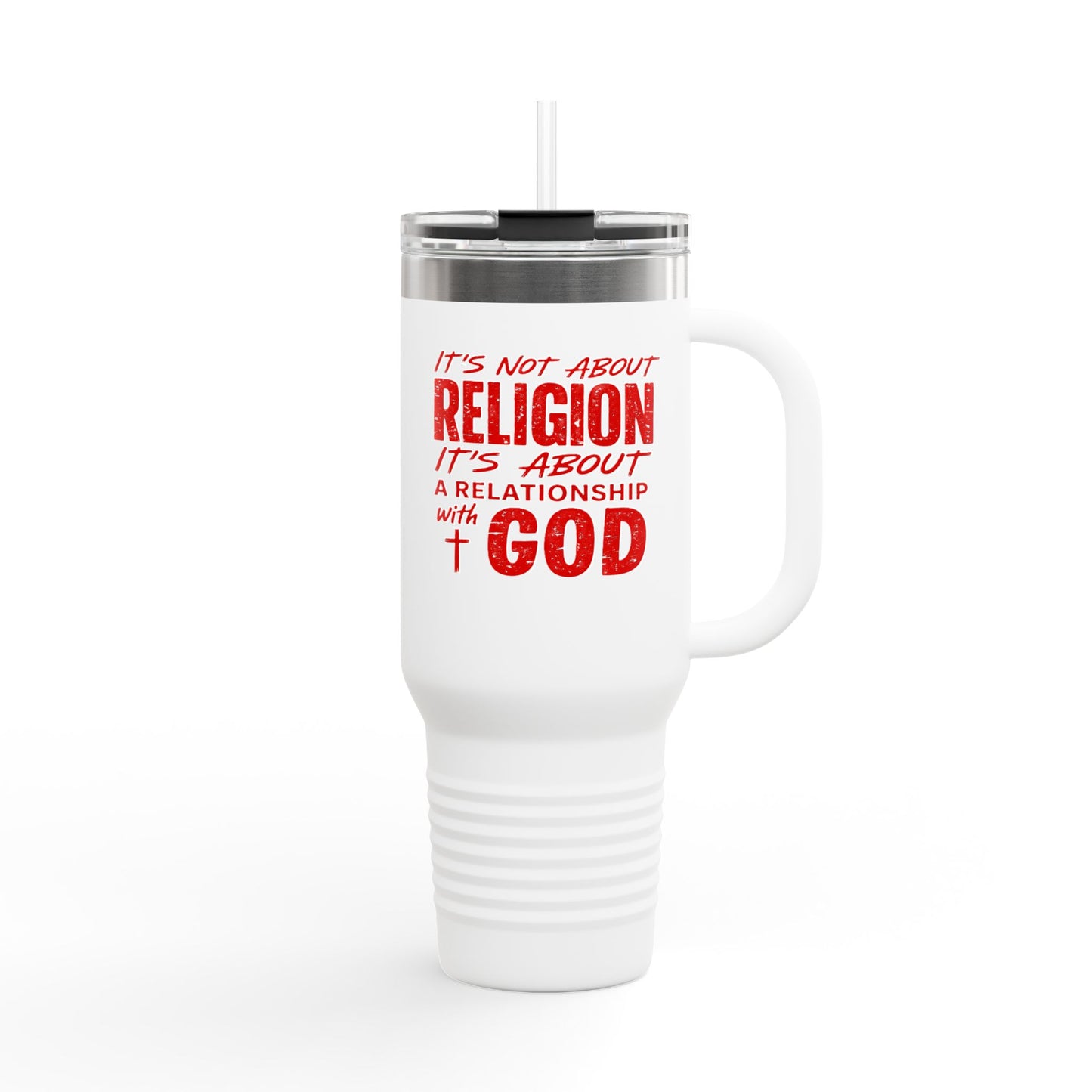 It's Not About Religion, It's About a Relationship with God - 40oz Insulated Travel Mug