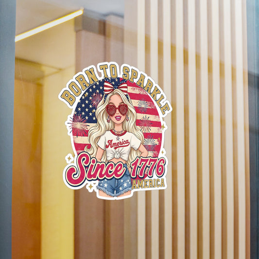 #250 "Born to Sparkle Since 1776" Patriotic Vinyl Sticker Kiss-Cut Decal (Fourth of July)