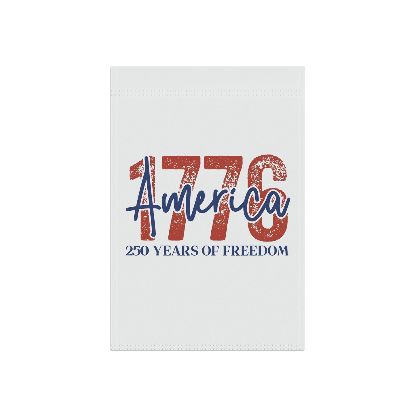 #250 1776 America: 250 Years of Freedom' Patriotic Independence Day Garden Flag — House Banner