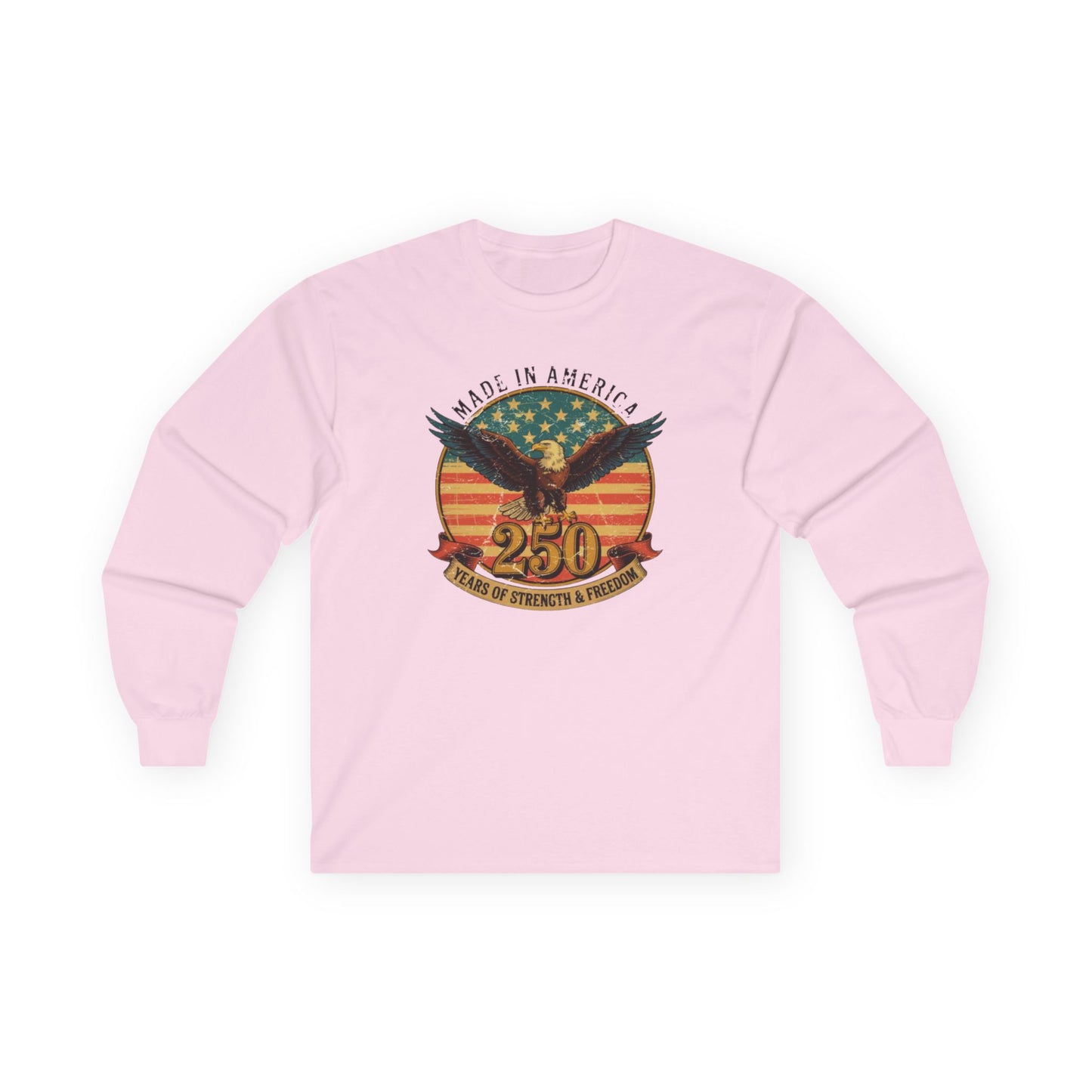 #250 Made in America Eagle 250th Anniversary Patriotic Long Sleeve Tee