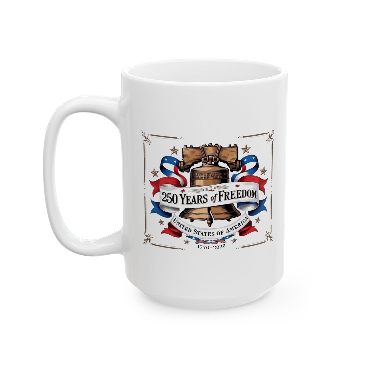 #250 250 Years of Freedom Liberty Bell Ceramic Mug Coffee Cup (11oz, 15oz)