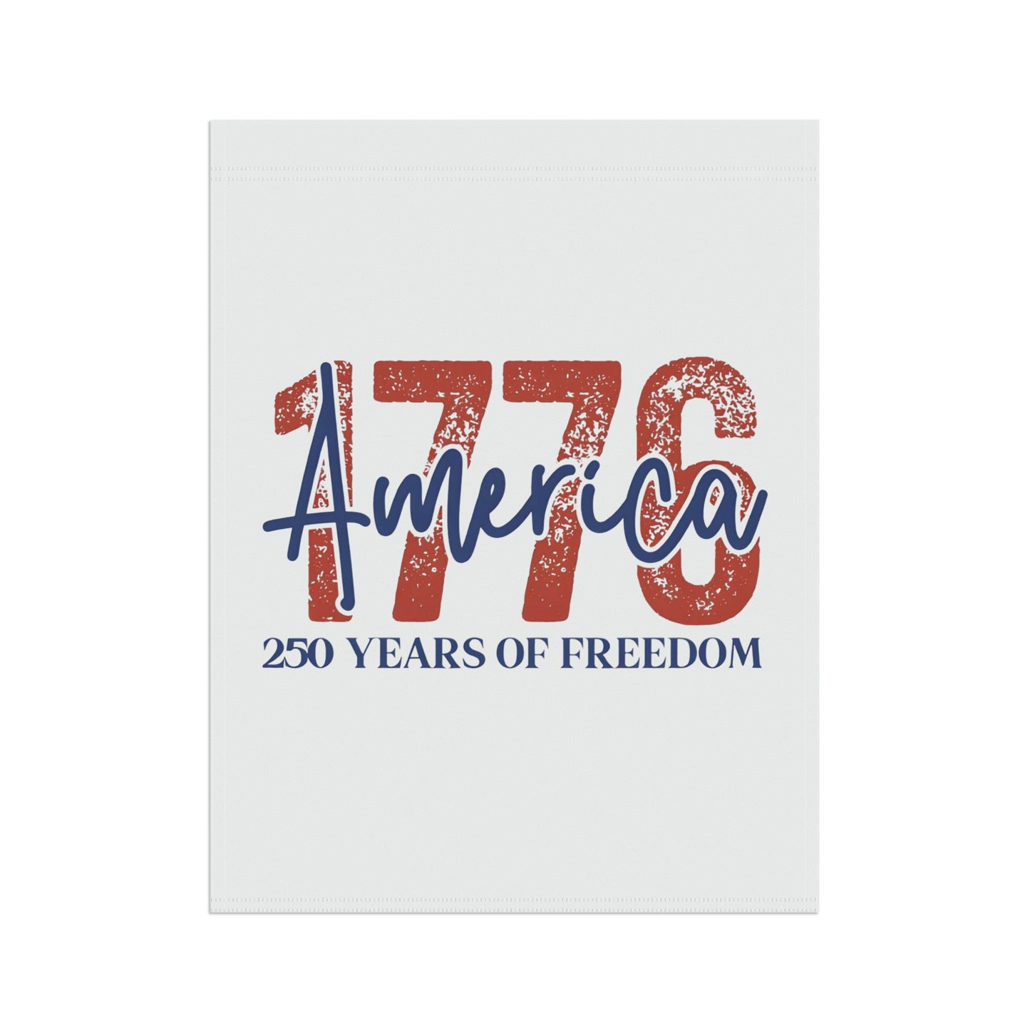 #250 1776 America: 250 Years of Freedom' Patriotic Independence Day Garden Flag — House Banner