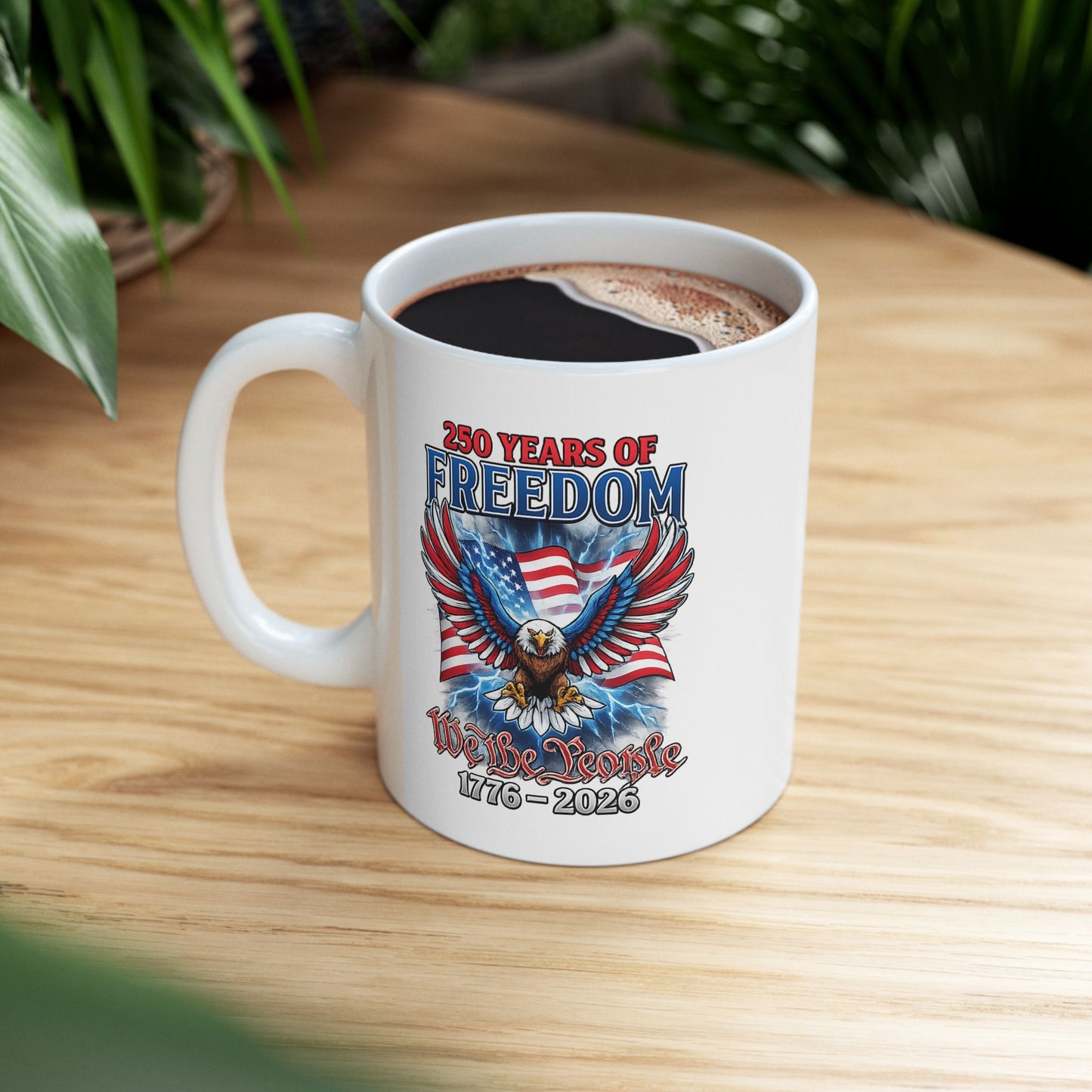 #250 250 Years of Freedom 1776–2026 Eagle Patriotic Ceramic Mug (11oz, 15oz)