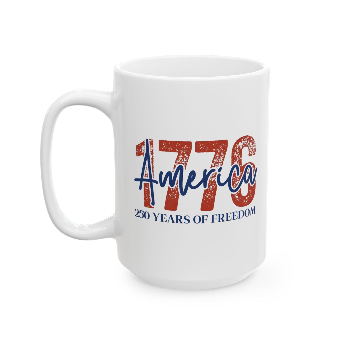 #250 1776 America: 250 Years of Freedom' Patriotic Independence Day 'Ceramic Mug Coffee Cup (11oz, 15oz)