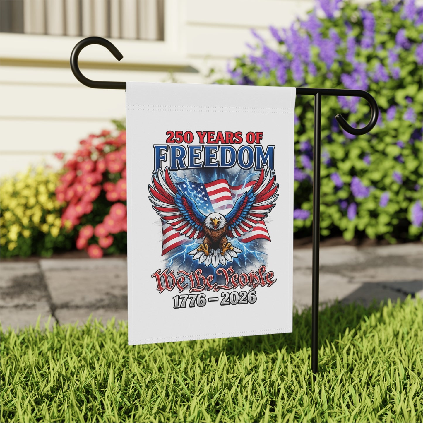 #250 250 Years of Freedom Garden Flag — We the People Patriotic House Banner