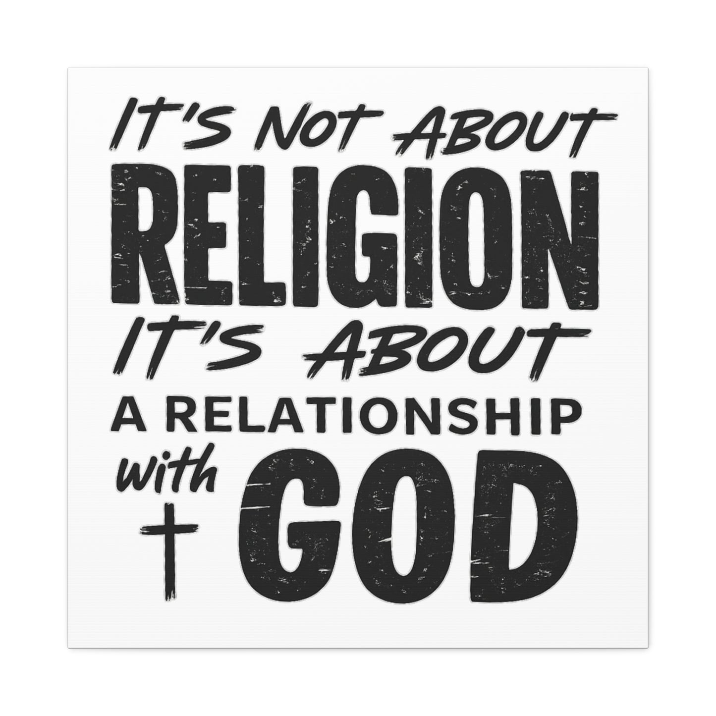 It's Not About Religion, It's About a Relationship with God - Faith Wall Canvas