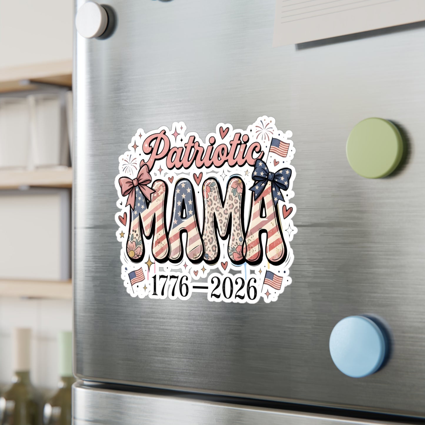 #250 Patriotic Mama 1776–2026 American Flag Vinyl Sticker Kiss-Cut Decal (Fourth of July)